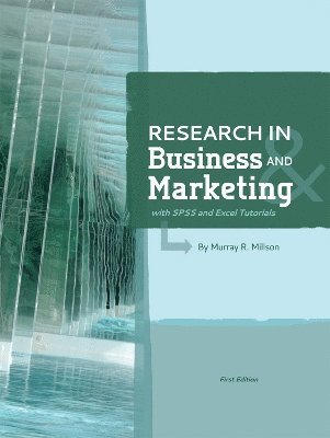 Research in Business and Marketing (with SPSS and Excel Tutorials) 1