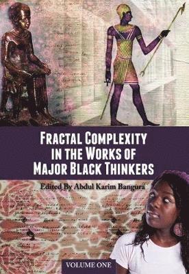 Abdul Karim Bangura - Fractal Complexity in the Works of Major Black Thinkers, Volume One, Häftad