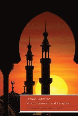 Islamic Civilization, Amity, Equanimity and Tranquility 1