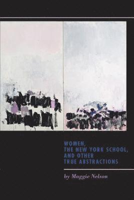 bokomslag Women, the New York School, and Other True Abstractions