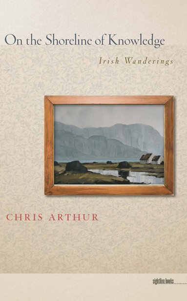 Chris Arthur - On the Shoreline of Knowledge, Häftad