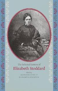 bokomslag The Selected Letters of Elizabeth Stoddard