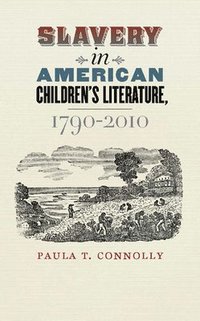 bokomslag Slavery in American Children's Literature, 1790-2010