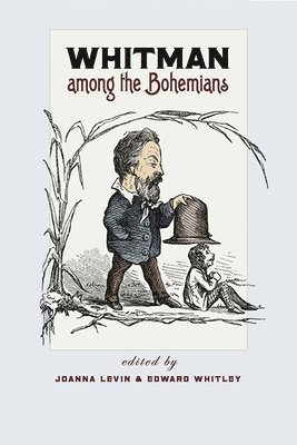 Joanna Levin, Edward Whitley - Whitman among the Bohemians, Häftad