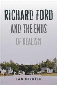bokomslag Richard Ford and the Ends of Realism