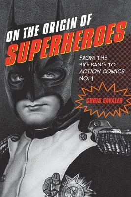 Chris Gavaler - On the Origin of Superheroes, Häftad