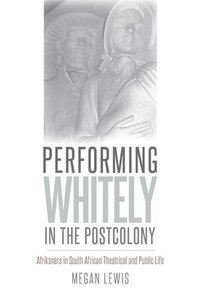 bokomslag Performing Whitely in the Postcolony
