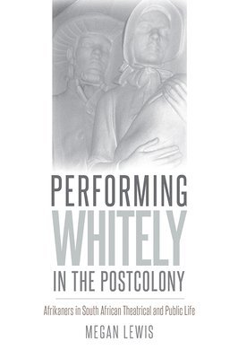 Performing Whitely in the Postcolony 1