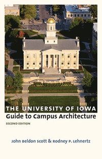 bokomslag The University of Iowa Guide to Campus Architecture