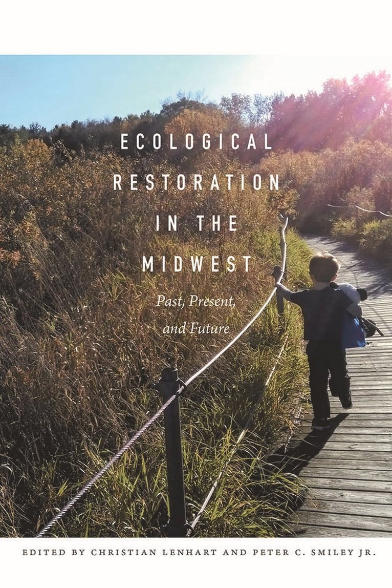 Christian Lenhart, Peter C. Smiley Jr, Peter C. Smiley Jr - Ecological Restoration in the Midwest, Häftad