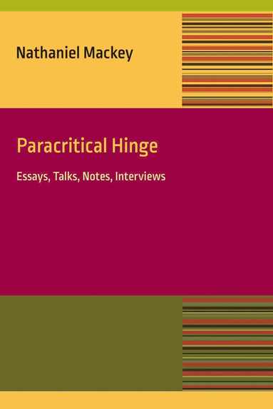 Nathaniel Mackey - Paracritical Hinge, Häftad