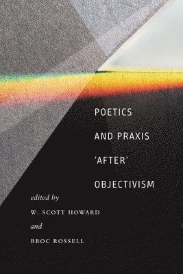 W. Scott Howard, Broc Rossell - Poetics and Praxis ""After"" Objectivism, Häftad