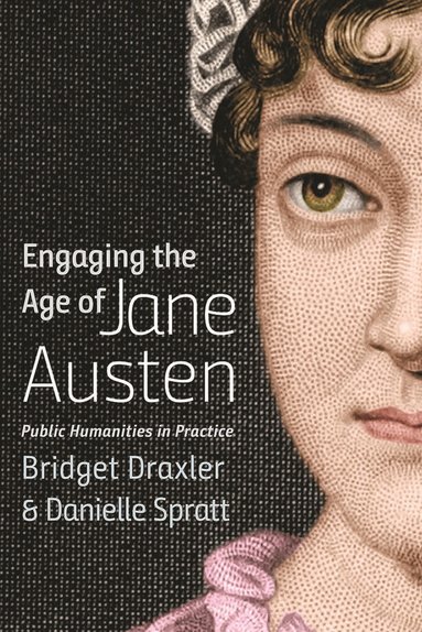 Danielle Spratt, Bridget Draxler - Engaging the Age of Jane Austen, Häftad