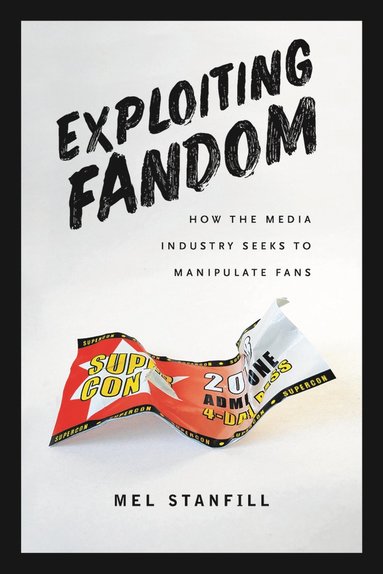 Mel Stanfill - Exploiting Fandom, Häftad