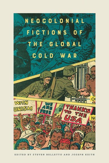 Steven Belletto, Joseph Keith - Neocolonial Fictions of the Global Cold War, Häftad