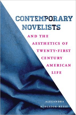 bokomslag Contemporary Novelists and the Aesthetics of Twenty-First Century American Life