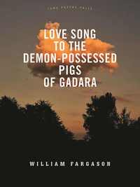 bokomslag Love Song to the Demon-Possessed Pigs of Gadara