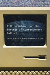 bokomslag William Gibson and the Future of Contemporary Culture