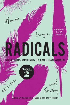 Radicals, Volume 2: Memoir, Essays, and Oratory 1
