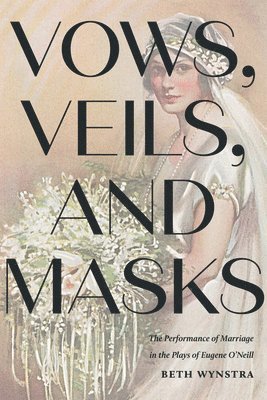 Beth Wynstra - Vows, Veils, and Masks, Häftad