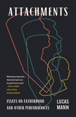 bokomslag Attachments: Essays on Fatherhood and Other Performances