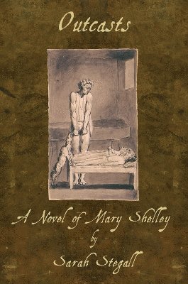 Sarah Stegall - Outcasts: A Novel of Mary Shelley, Häftad