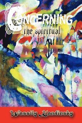 Wassily Kandinsky - Concerning the Spiritual in Art, Häftad