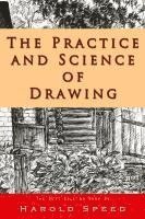 The Practice and Science of Drawing 1