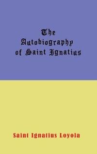 bokomslag Autobiography of St. Ignatius