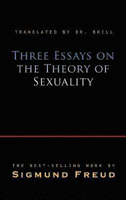 Sigmund Freud - Three Essays on the Theory of Sexuality, Inbunden