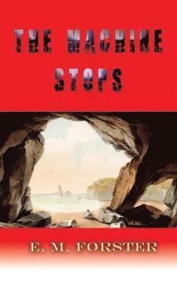 E M Forster - Machine Stops, Inbunden