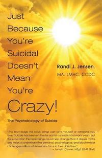 bokomslag Just Because You're Suicidal Doesn't Mean You're Crazy: The Psychobiology of Suicide