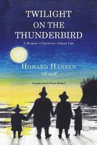 bokomslag Twilight on the Thunderbird: A Memoir of Quileute Indian Life