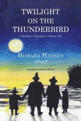 Howard Hansen - Twilight on the Thunderbird: A Memoir of Quileute Indian Life, Häftad