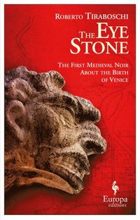 bokomslag The Eye Stone: The First Medieval Noir about the Birth of Venice