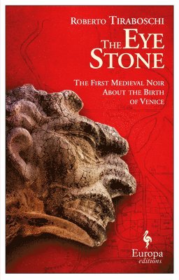 bokomslag The Eye Stone: The First Medieval Noir about the Birth of Venice