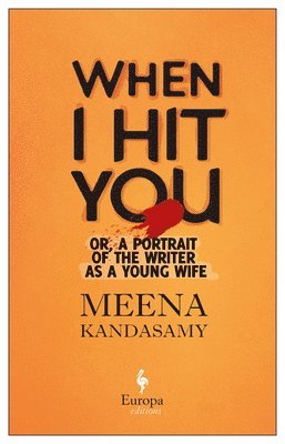 When I Hit You: Or, a Portrait of the Writer as a Young Wife 1