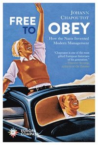 bokomslag Free to Obey: How the Nazis Invented Modern Management