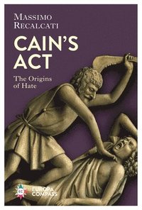 bokomslag Cain's ACT: The Origins of Hate