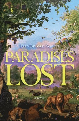 Eric-Emmanuel Schmitt - Paradises Lost: The Passage Through Time: Book 1 - A Novel, Inbunden
