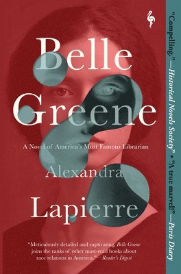 Alexandra Lapierre - Belle Greene: A Novel of America's Most Famous Librarian, Häftad
