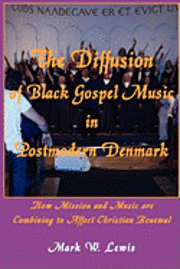 bokomslag Diffusion of Black Gospel Music in Postmodern Denmark
