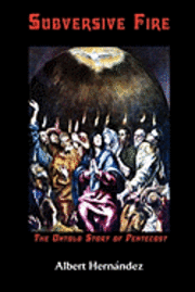 bokomslag Subversive Fire, The Untold Story of Pentecost