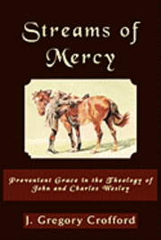 Streams of Mercy, Prevenient Grace in the Theology of John and Charles Wesley