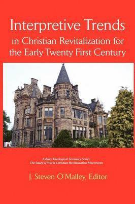 Interpretive Trends in Christian Revitalization for the Early Twenty First Century 1