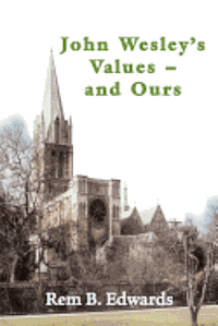 Rem B Edwards - John Wesley's Values--and Ours, Häftad