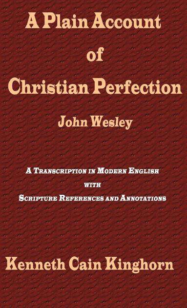 bokomslag A Plain Account of Christian Perfection as Believed and Taught by the Reverend Mr. John Wesley