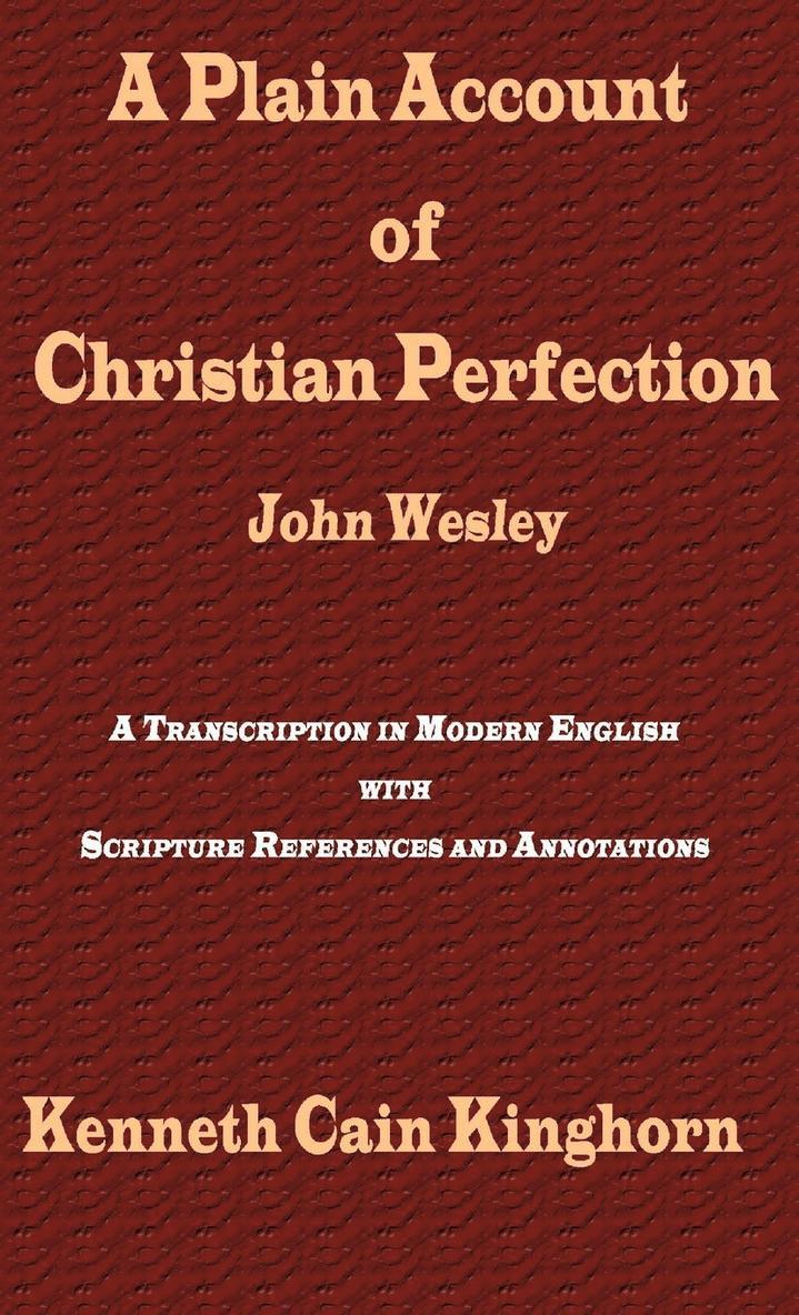 A Plain Account of Christian Perfection as Believed and Taught by the Reverend Mr. John Wesley 1