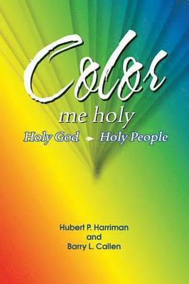 Barry L. Callen, Hubert P. Harriman - Color Me Holy, Häftad