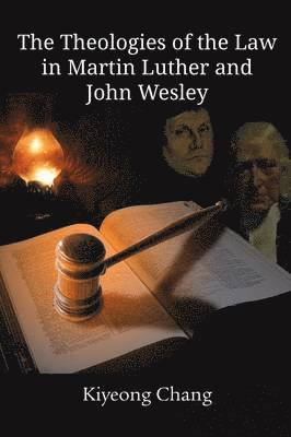 bokomslag Theologies of the Law in Martin Luther and John Wesley